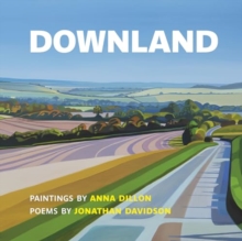 Image for Downland: Paintings by Anna Dillon, Poems by Jonathan Davidson