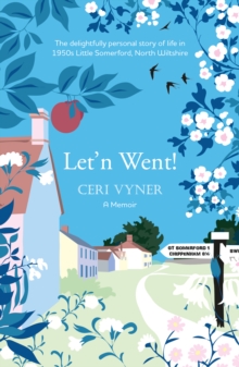 Image for Let'n Went : the delightfully personal story of life in 1950s Little Somerford, North Wiltshire