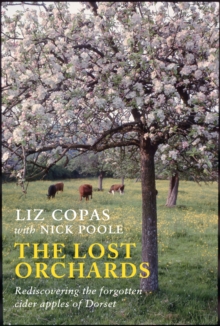 Image for The lost orchards  : rediscovering the forgotten apple varieties of Dorset