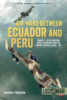 Image for Air Wars Between Ecuador and Peru. Volume 2 Falso Paquisha! Aerial Operations Over the Condor Mountain Range, 1981