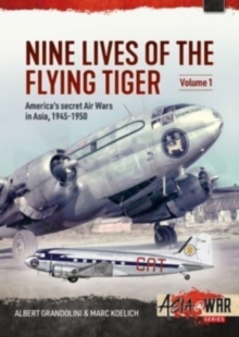 Image for Nine lives of the Flying TigerVolume 1,: America's secret air wars in Asia, 1945-1950