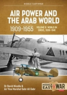 Image for Air Power and the Arab World 1909-1955 Volume 6