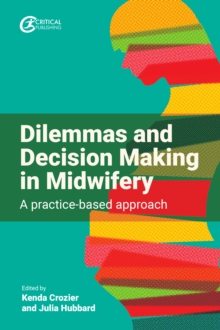 Image for Dilemmas and Decision Making in Midwifery: A Practice-Based Approach