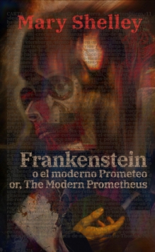 Image for Frankenstein, o el moderno Prometeo - Frankenstein; Or, The Modern Prometheus