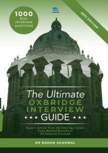 Image for The Ultimate Oxbridge Interview guide : Heavily revised second edition. Over 900 Past Interview Questions across dozens of subjects, with expert advice from interviewers and Worked Answers, (for both 