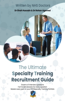 Image for The Ultimate Specialty Training Recruitment Guide : Detailed advice from senior NHS doctors to guide you through every step of your application for ST3, Portfolio, Application, Interview, and followup
