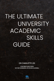 Image for The Ultimate University Academic Skills Guide : Everything you need to make the jump to uni and thrive - from the UniAdmissions team