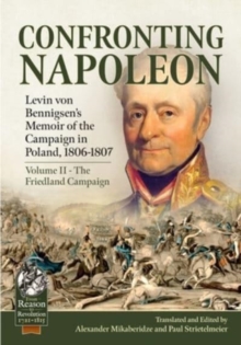 Image for Confronting Napoleon: Levin Von Bennigsen's Memoir of the Campaign in Poland, 1806-1807