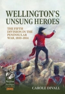 Image for Wellington's unsung heroes  : the Fifth Division in the Peninsular War, 1810-1814