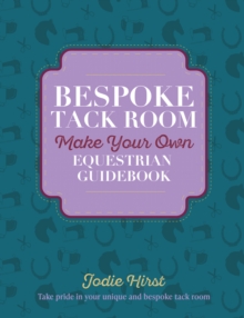 Image for Bespoke Tack Room Make Your Own Equestrian Guidebook
