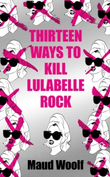 Image for Thirteen ways to kill Lulabelle Rock