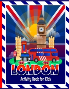 Image for London Activity Book for Kids : Fun activities including colouring in, puzzles, drawing, wordsearches, mazes & London themed facts for children to learn. Includes kids story writing to ignite their im