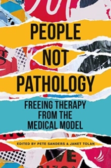 Image for People Not Pathology : Freeing therapy from the medical model