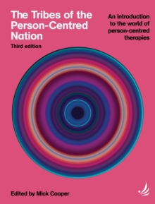 The Tribes of the Person-Centred Nation, Third Edition: An introduction to the world of person-centred therapies