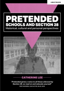 Pretended: Schools and Section 28: Historical, Cultural and Personal Perspectives