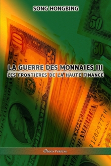 Image for La guerre des monnaies III : Les frontieres de la haute finance