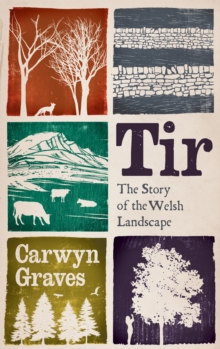 Image for Tir: The Story of the Welsh Landscape