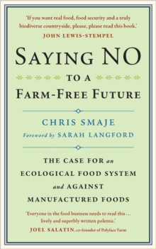 Image for Saying NO to a Farm-Free Future : The Case For an Ecological Food System and Against Manufactured Foods