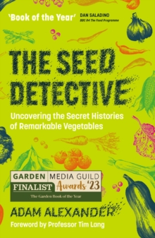 Image for The seed detective  : uncovering the secret histories of remarkable vegetables