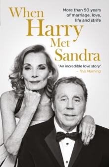 When Harry Met Sandra: Harry & Sandra Redknapp – Our Love Story: More than 50 years of marriage, love, life and strife