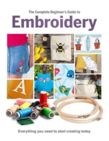 The Complete Beginner’s Guide To Embroidery