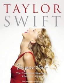 Taylor Swift – Superstar: The Illustrated Biography Album by Album