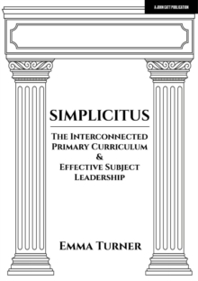 Image for Simplicitus: The Interconnected Primary Curriculum & Effective Subject Leadership