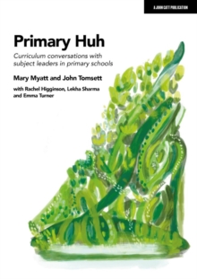 Image for Primary Huh: Curriculum conversations with subject leaders in primary schools