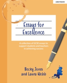 Image for Essays for Excellence: A Collection of GCSE Essays to Support Students and Teachers in Achieving Success