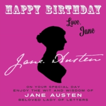 Image for Happy Birthday-Love, Jane: On Your Special Day, Enjoy the Wit and Wisdom of Jane Austen, Beloved Lady of Letters