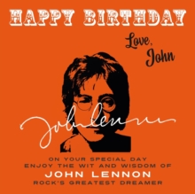 Image for Happy Birthday—Love, John : On Your Special Day, Enjoy the Wit and Wisdom of John Lennon, Rock's Greatest Dreamer