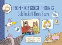 Image for Professor Goose Debunks Goldilocks and the Three Bears