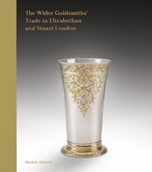 Image for The Wider Goldsmiths' Trade in Elizabethan London