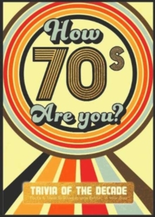 How 70’s Are You? Better In My Day Trivia Book