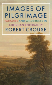 Image for Images of pilgrimage  : paradise and wilderness in Christian spirituality