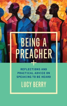 Image for Being a preacher  : mindful reflections and practical advice on speaking to be heard