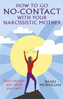Image for How to go No Contact with Your Narcissistic Mother : Even though you think you can't
