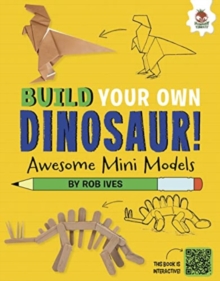 Awesome Mini Models: Build Your Own Dinosaurs – Interactive Model Making STEAM