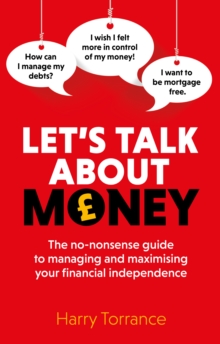 Image for Let's talk about money  : the no-nonsense guide to managing and maximising your financial independence