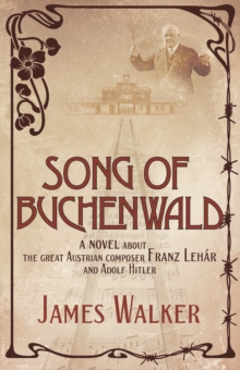 Image for Song of Buchenwald : A novel about the great Austrian composer Franz Lehar and Adolf Hitler