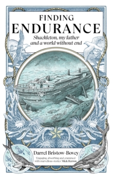 Finding Endurance: Shackleton, My Father and a World Without End