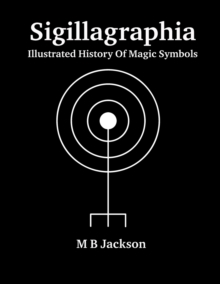 Sigillagraphia: Illustrated Guide to Magic Symbols