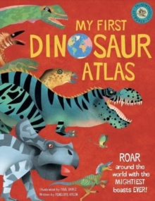 Image for My first dinosaur atlas  : roar around the world with the mightiest beasts ever!