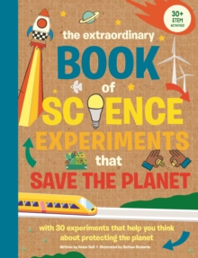 Extraordinary Book of Science Experiments to Save the Planet
