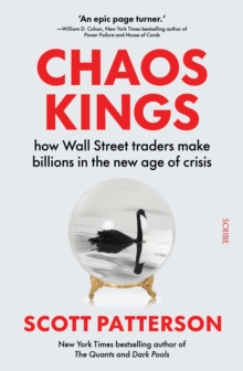 Chaos Kings: how Wall Street traders make billions in the new age of crisis