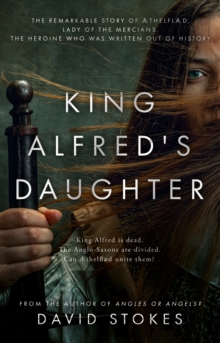 Image for King Alfred's daughter  : the remarkable story of ¥thelflµd, lady of the Mercians, the heroine who was written out of history