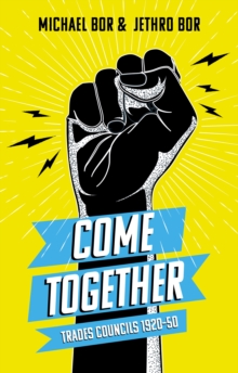 Come Together: Trades Councils 1920–50
