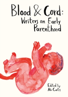 Image for Blood & Cord: Writers on Early Parenthood