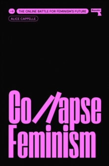 Image for Collapse Feminism : The Online Battle for Feminism's Future