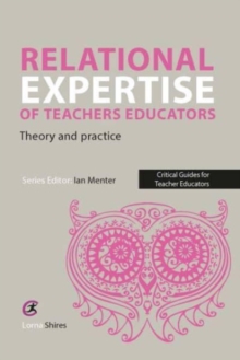 Image for Relational expertise of teachers educators  : theory and practice